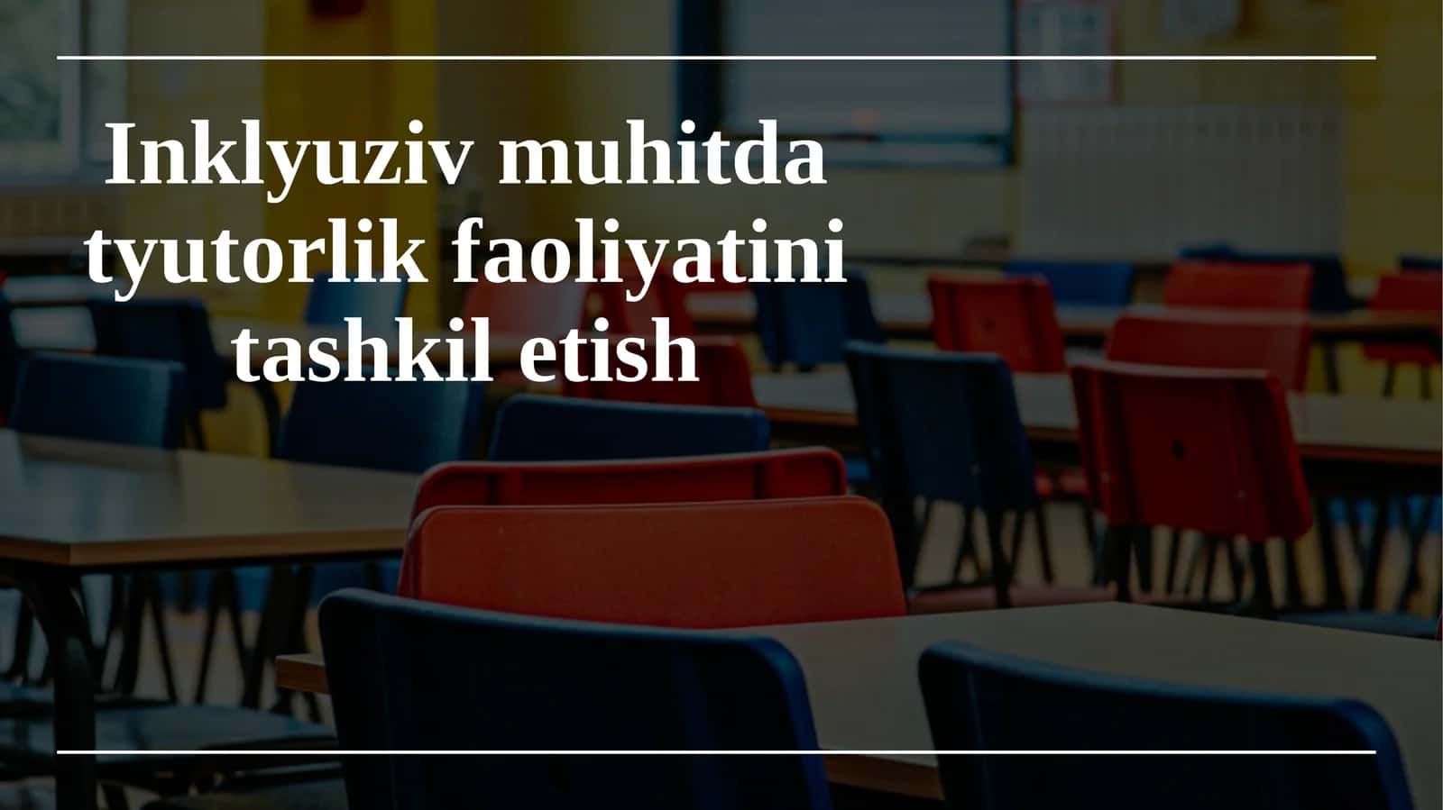Inklyuziv muhitda tyutorlik faoliyatini tashkil etish