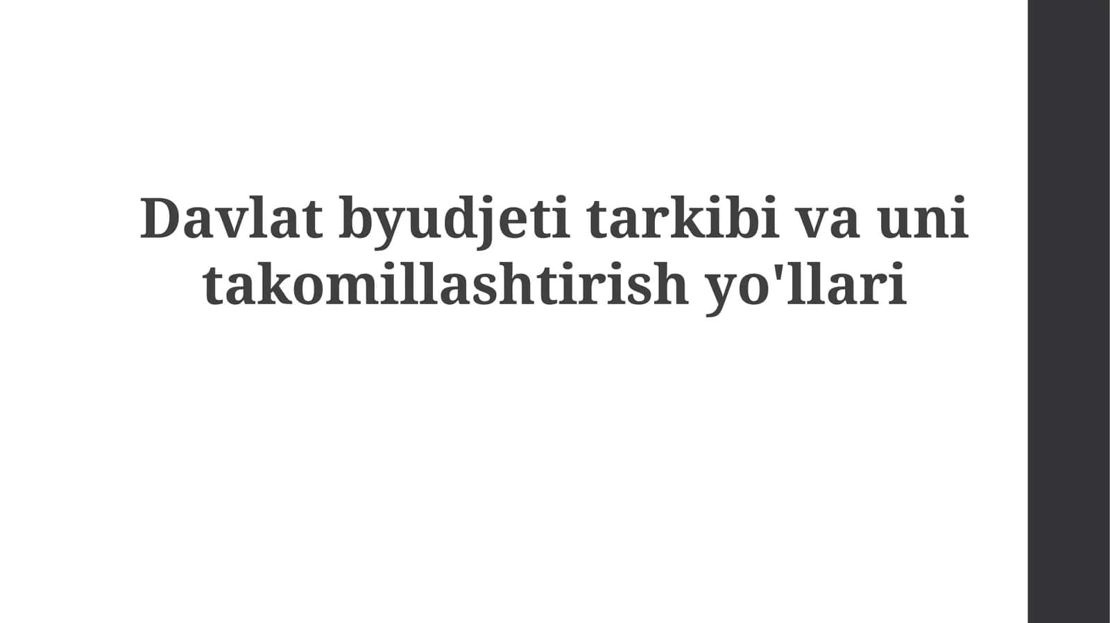 Davlat byudjet itarkibi va unitakomillashtirish yoʻllari