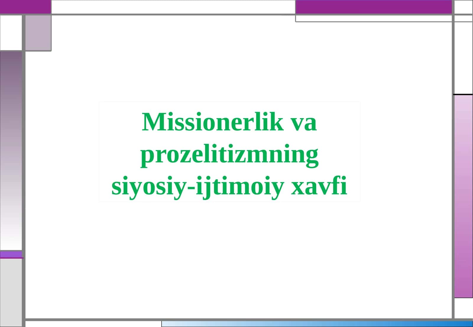 Missionerlik va prozelitizmning siyosiy-ijtimoiy xavfi