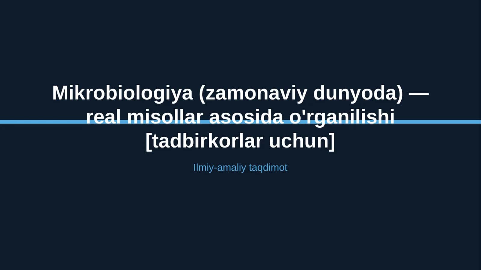 Mikrobiologiya (zamonaviy dunyoda) — real misollar asosida o'rganilishi [tadbirkorlar uchun]