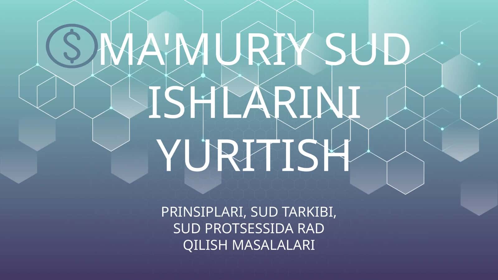 MA'MURIY SUD ISHLARINI YURITISH PRINSIPLARI, SUD TARKIBI, SUD PROTSESSIDA RAD QILISH MASALALARI