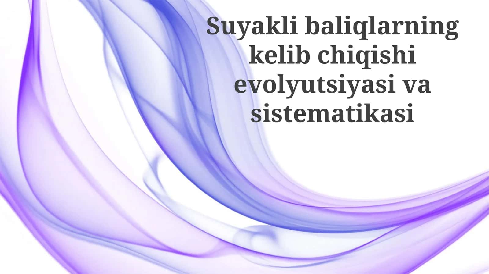 Suyaklibaliqlarningkelibchiqishievolyutsiyasivasistematikasi