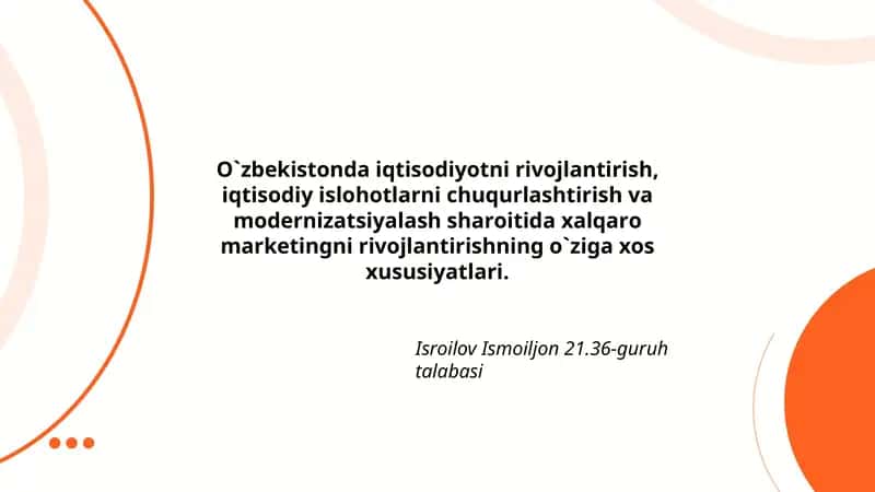 O`zbеkistоndа iqtisоdiyotni rivоjlаntirish, iqtisоdiy islоhоtlаrni chuqurlаshtirish vа mоdеrnizаtsiyalаsh shаrоitidа хаlqаrо mаrkеtingni rivоjlаntirishning o`zigа хоs хususiyatlаri