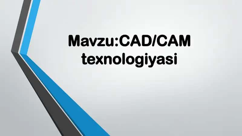CAD/CAM texnologiyasi