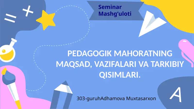 Pedagogik mahoratning maqsad, vazifalari va tarkibiy qisimlari
