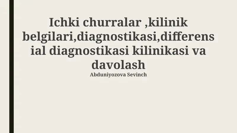 Ichki churralar,kilinik belgilari,diagnostikasi,differensial diagnostikasi kilinikasi va davolash