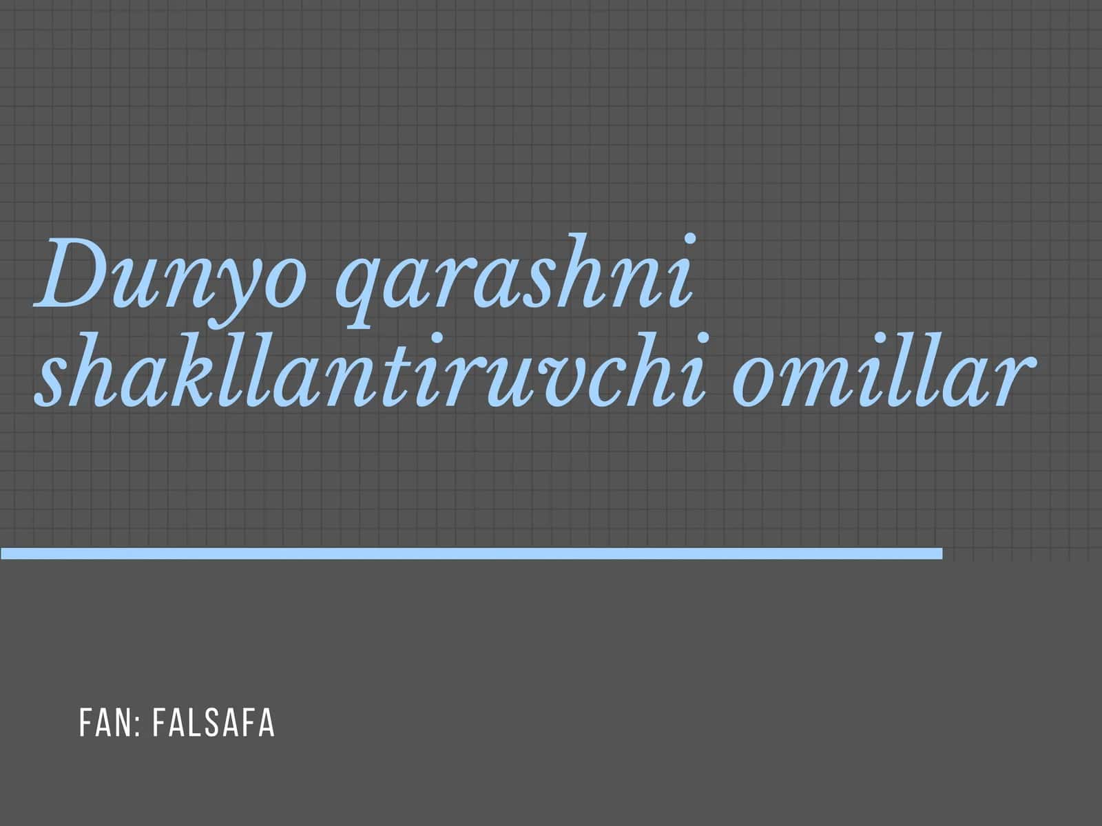 Dunyo qarashni shakllantiruvchi omillar