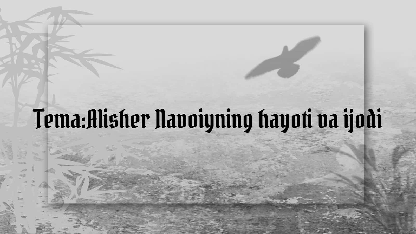 Alisher Navoiyning hayoti va ijodi