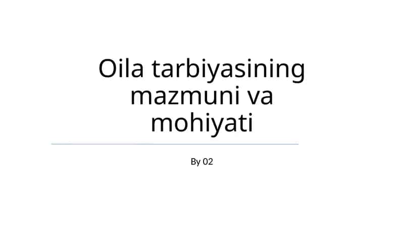 Oila tarbiyasining mazmuni va mohiyati