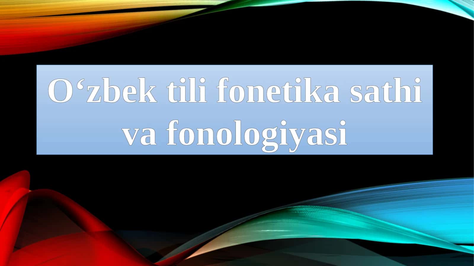 O‘zbek tili fonetika sathi va fonologiyasi