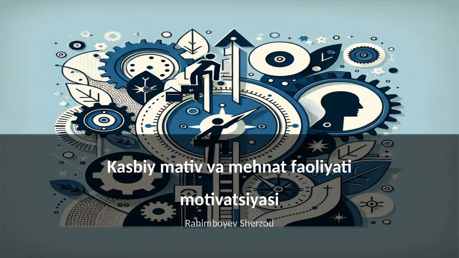 Kasbiy mativ va mehnat faoliyati motivatsiyasi