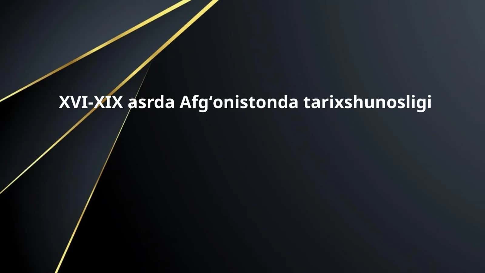 XVI-XIX asrda Afgʻonistonda tarixshunosligi