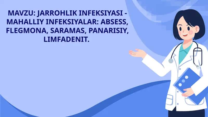 JARROHLIK INFEKSIYASI - MAHALLIY INFEKSIYALAR: ABSESS, FLEGMONA, SARAMAS, PANARISIY, LIMFADENIT