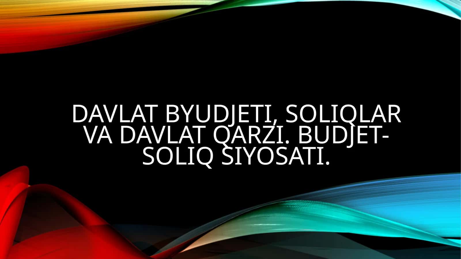 Davlat byudjeti, soliqlar va davlat qarzi. Budjet- soliq siyosati. 1