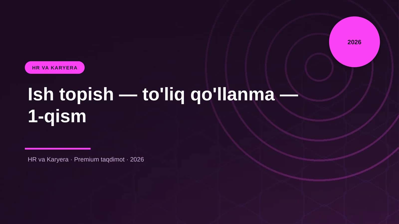 Ish topish — to'liq qo'llanma — 1-qism