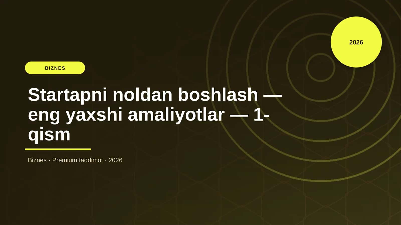 Startapni noldan boshlash — eng yaxshi amaliyotlar — 1-qism