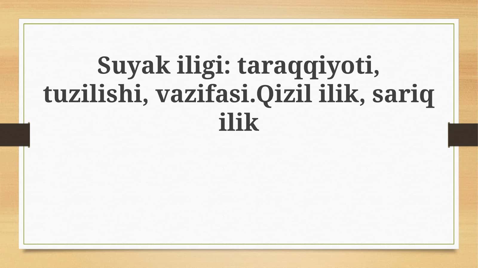 Suyakiligi: taraqqiyoti, tuzilishi, vazifasi. Qizililik, sariqilik
