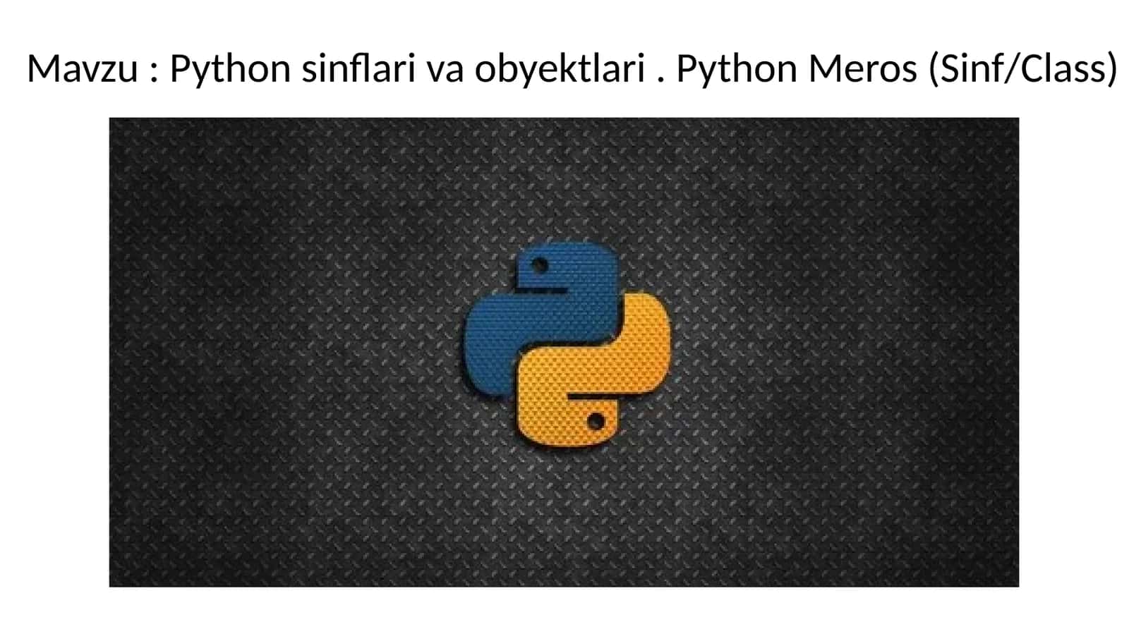 Python sinflari va obyektlari. Python Meros (Sinf/Class)