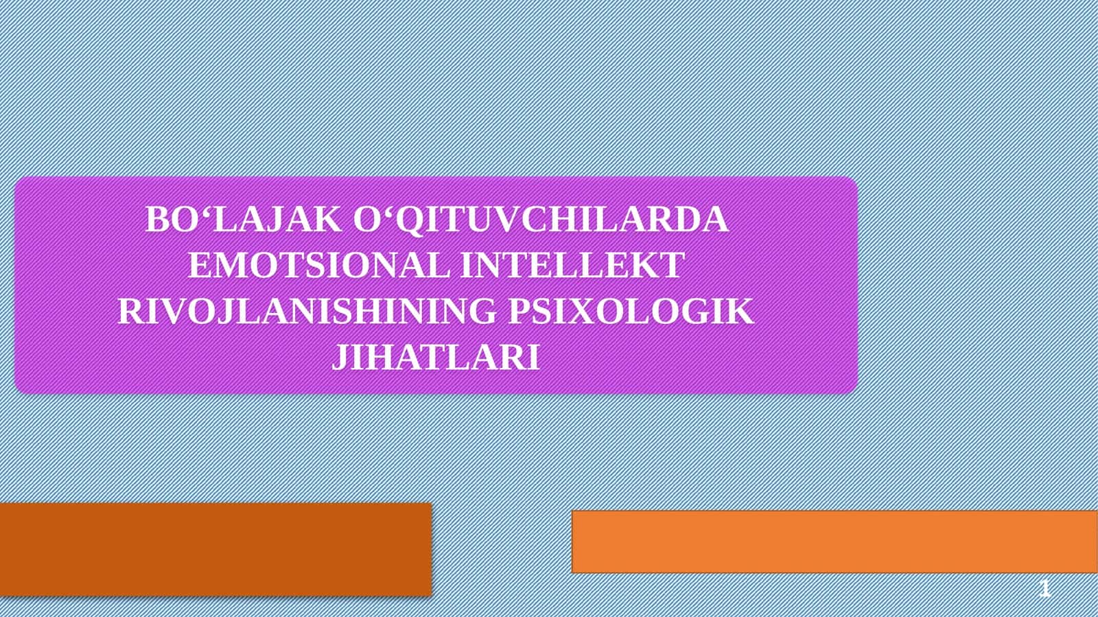 BOʻLAJAK OʻQITUVCHILARDA EMOTSIONAL INTELLEKT RIVOJLANISHINING PSIXOLOGIK JIHATLARI