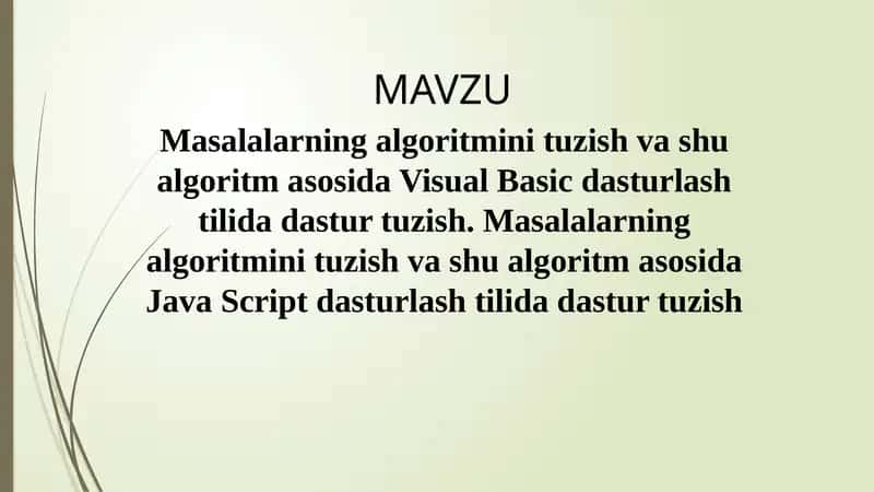 Masalalarning algoritmini tuzish va shu algoritm asosida Visual Basic dasturlash tilida dastur tuzish. Masalalarning algoritmini tuzish va shu algoritm asosida Java Script dasturlash tilida dastur tuzish