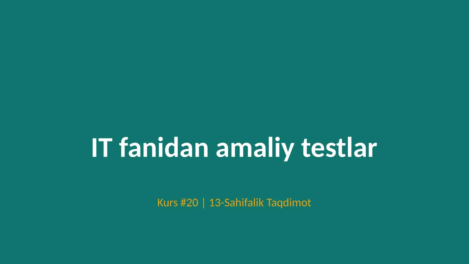 IT fanidan amaliy testlar