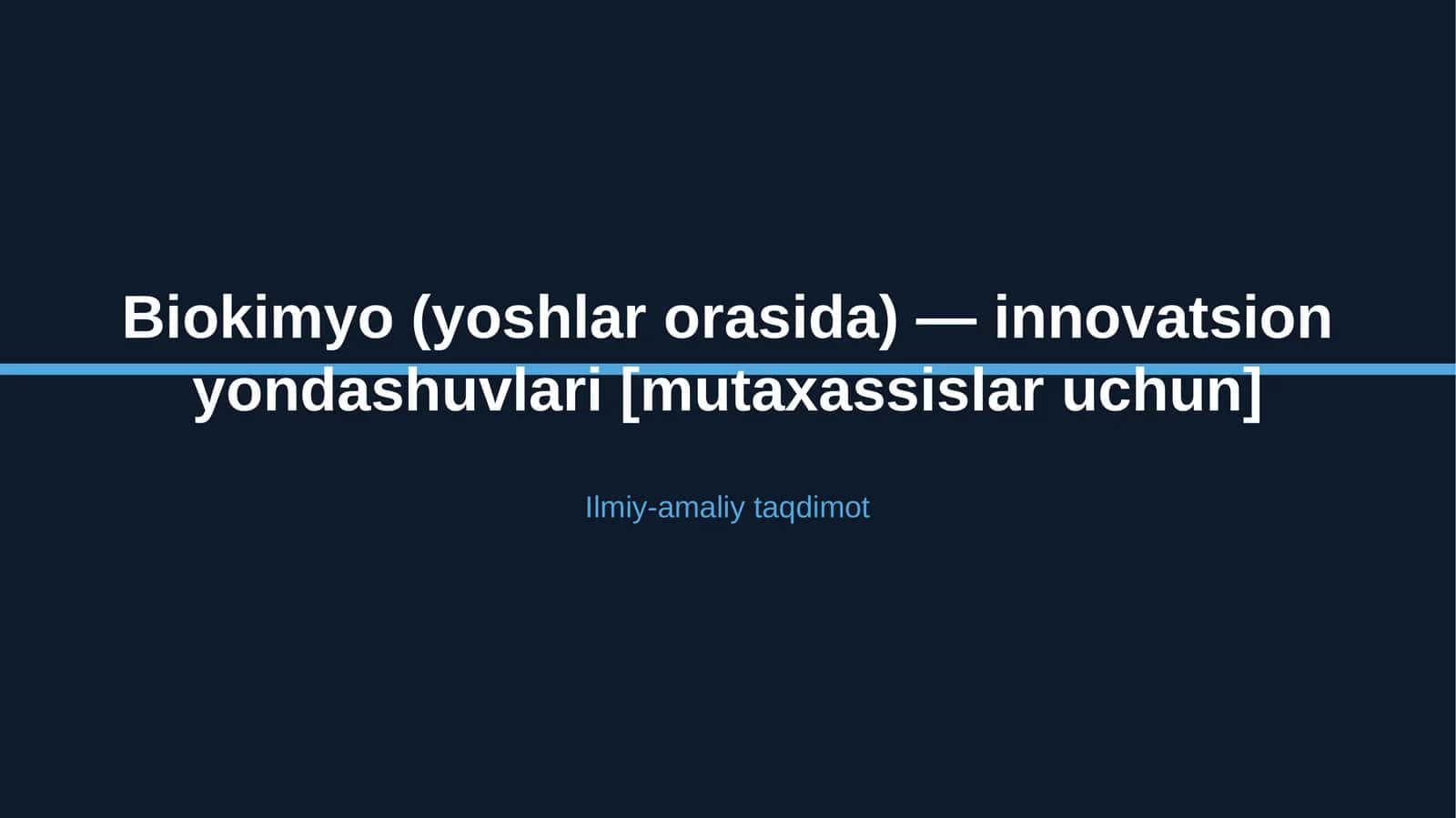 Biokimyo (yoshlar orasida) — innovatsion yondashuvlari [mutaxassislar uchun]