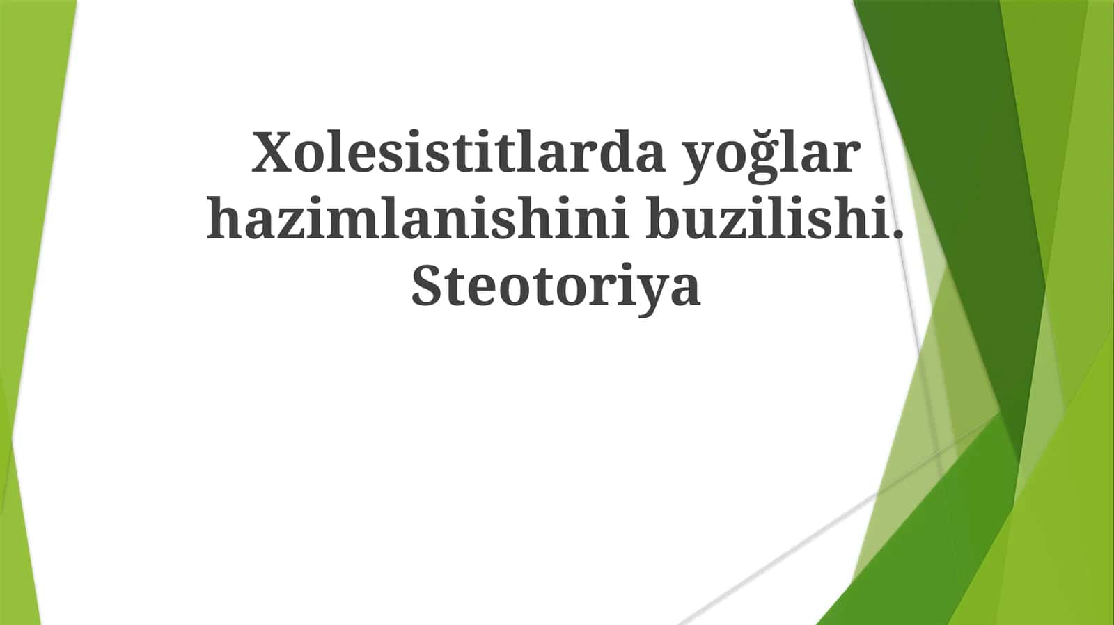 Xolesistitlardayoğlarhazimlanishinibuzilishi.Steotoriya