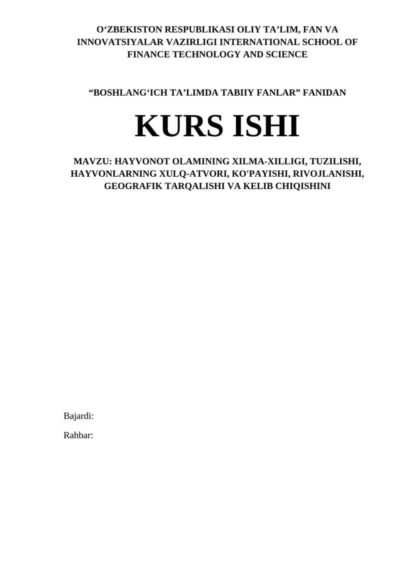 HAYVONOT OLAMINING XILMA-XILLIGI, TUZILISHI, HAYVONLARNING XULQ-ATVORI, KO'PAYISHI, RIVOJLANISHI, GEOGRAFIK TARQALISHI VA KELIB CHIQISHINI KURS ISHI