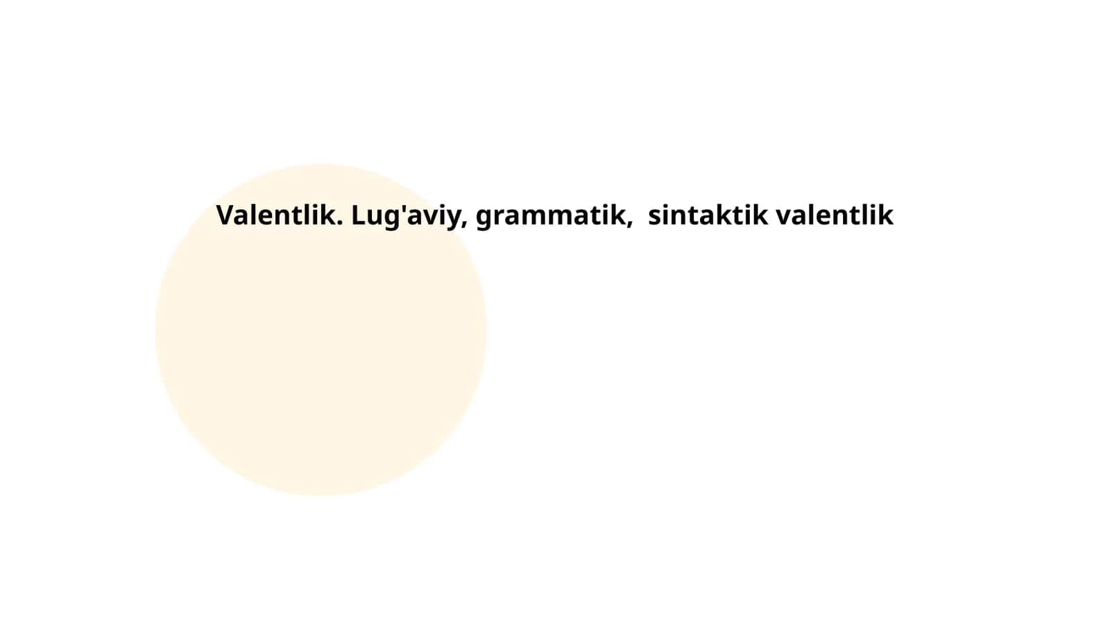 Valentlik. Lug'aviy, grammatik, sintaktik valentlik