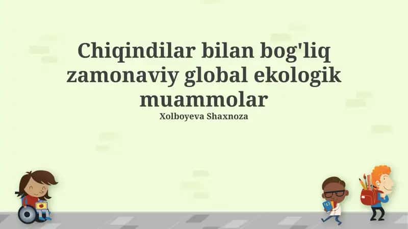 Chiqindilar bilan bog'liq zamonaviy global ekologik muammolar