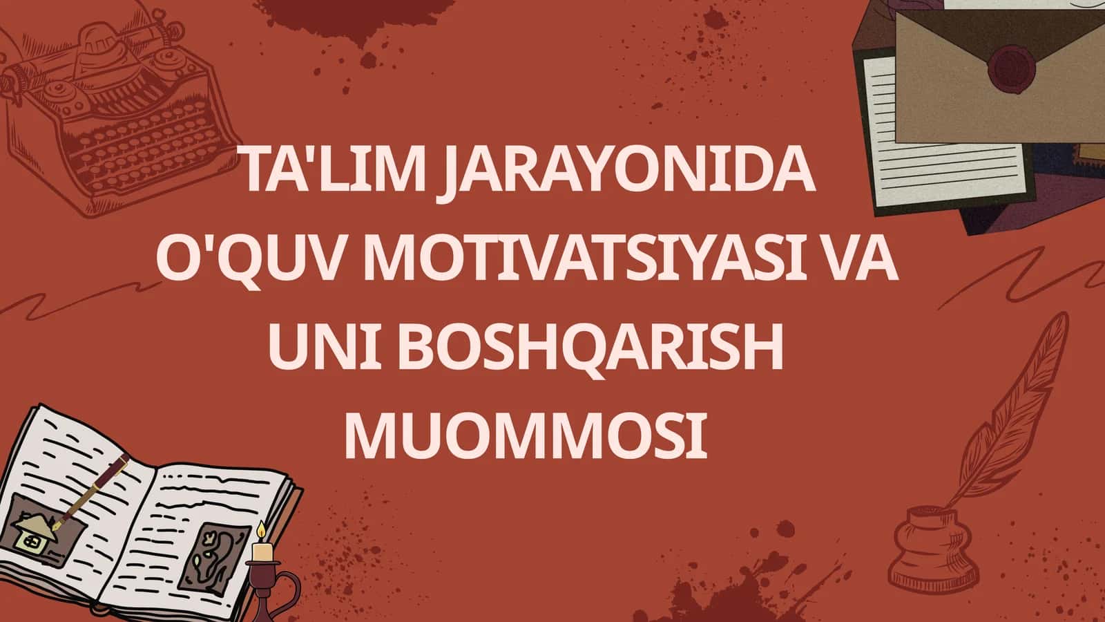 TA'LIM JARAYONIDA O'QUV MOTIVATSIYASI VA UNI BOSHQARISH MUOMMOSI