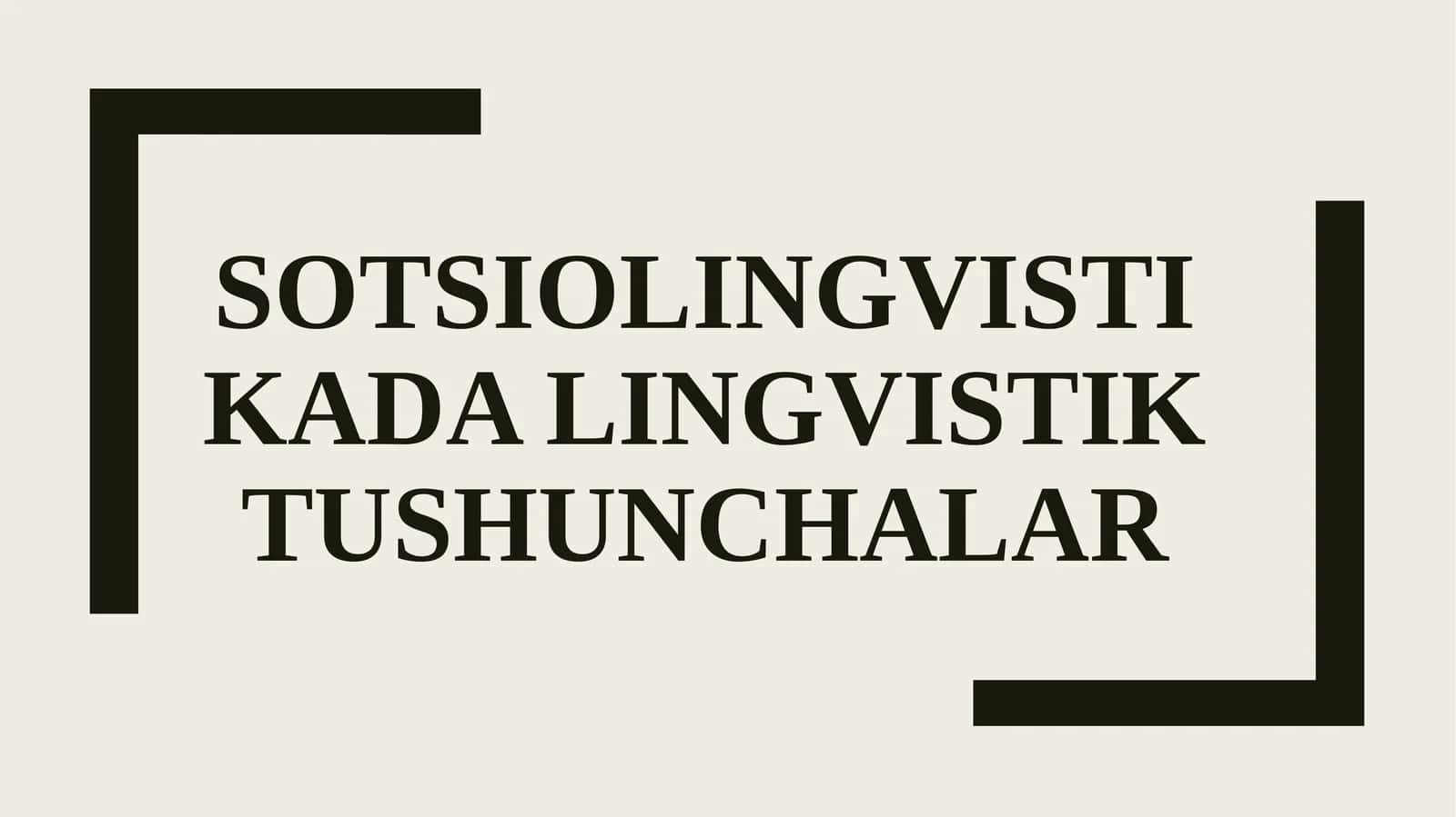 SOTSIOLINGVISTIKADA LINGVISTIK TUSHUNCHALAR
