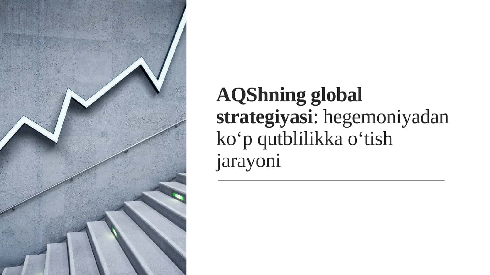 AQShning global strategiyasi: hegemoniya dan ko‘p qutblilikka o‘tish jarayoni