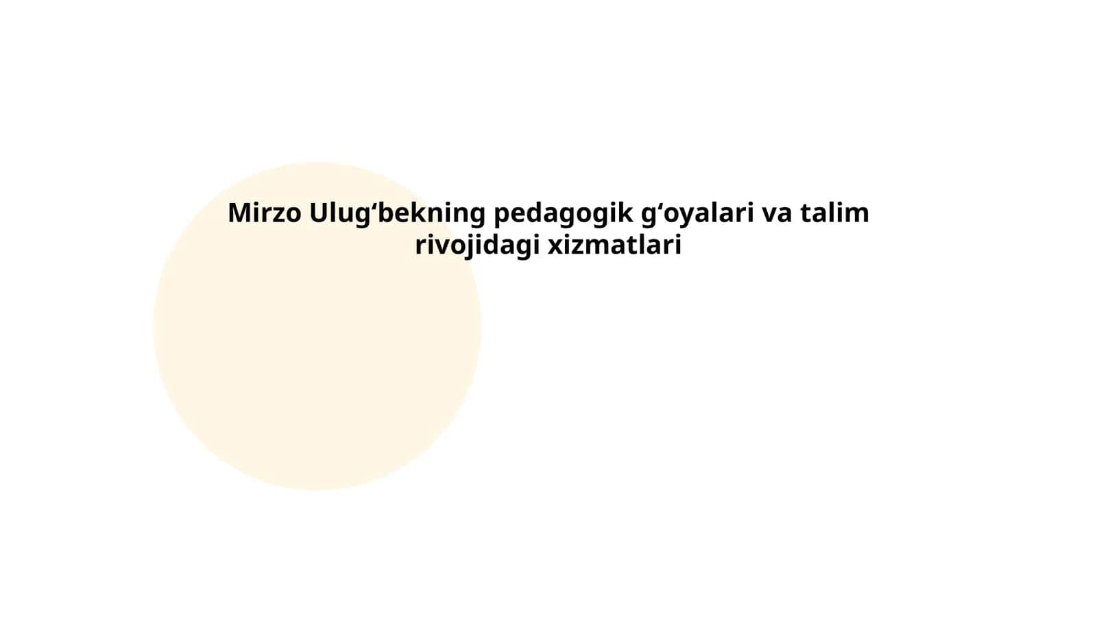 Mirzo Ulug‘bekning pedagogik g‘oyalari va talim rivojidagi xizmatlari