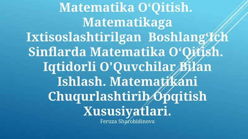 Matematikaga Ixtisoslashtirilgan Boshlang‘Ich Sinflarda Matematika O‘Qitish
