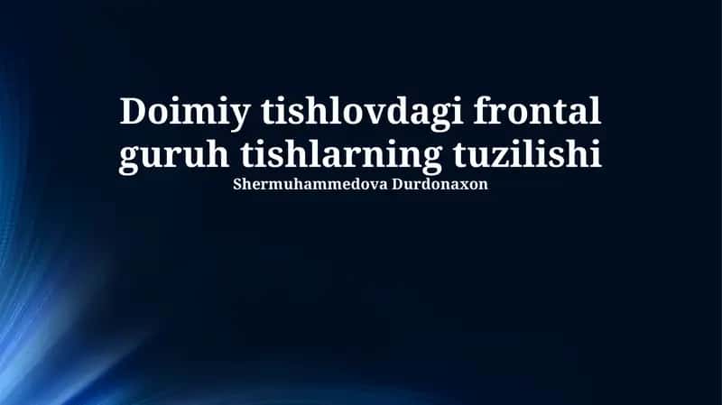 Doimiy tishlovdagi frontal guruh tishlarning tuzilishi