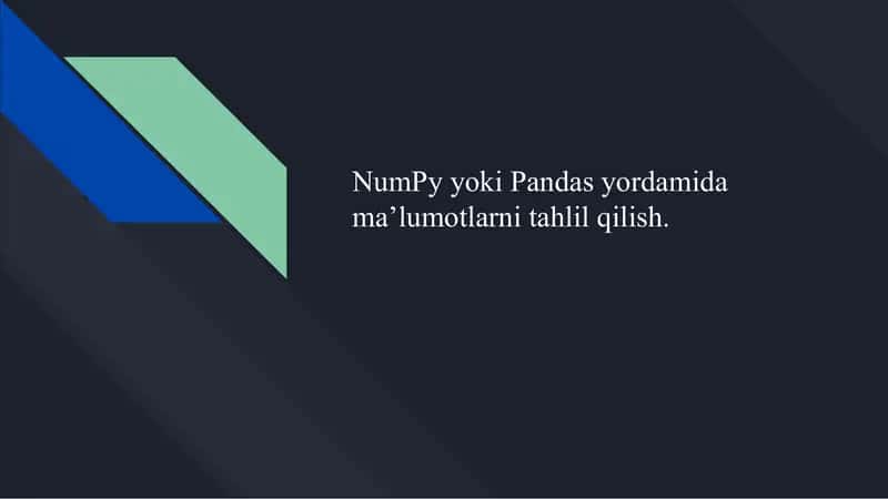 NumPy yoki Pandas yordamida ma'lumotlarni tahlil qilish