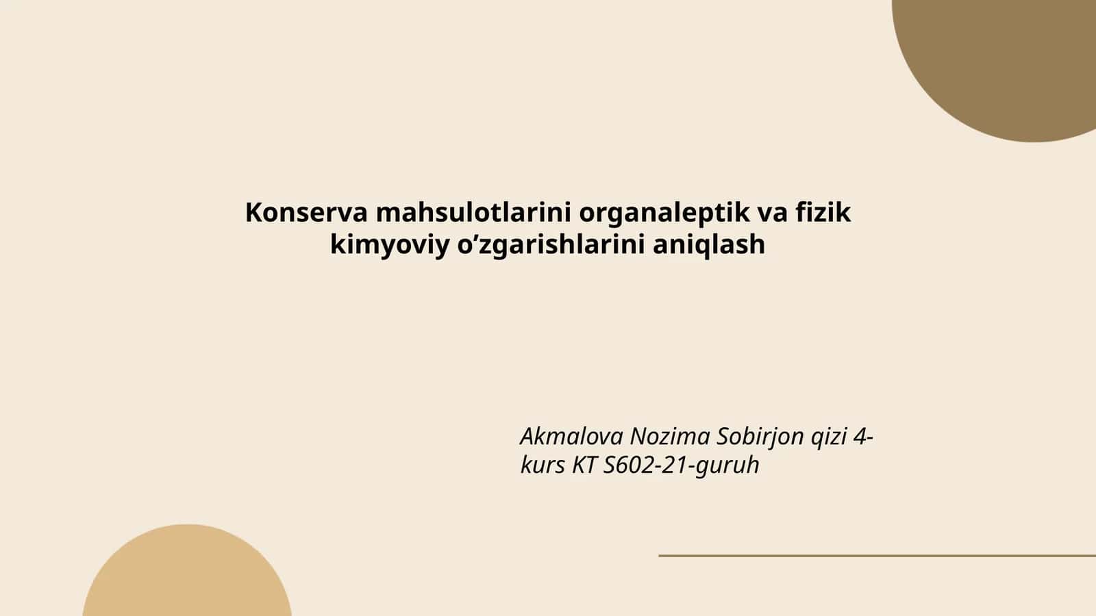 Konserva mahsulotlarini organaleptik va fizik kimyoviy o’zgarishlarini aniqlash