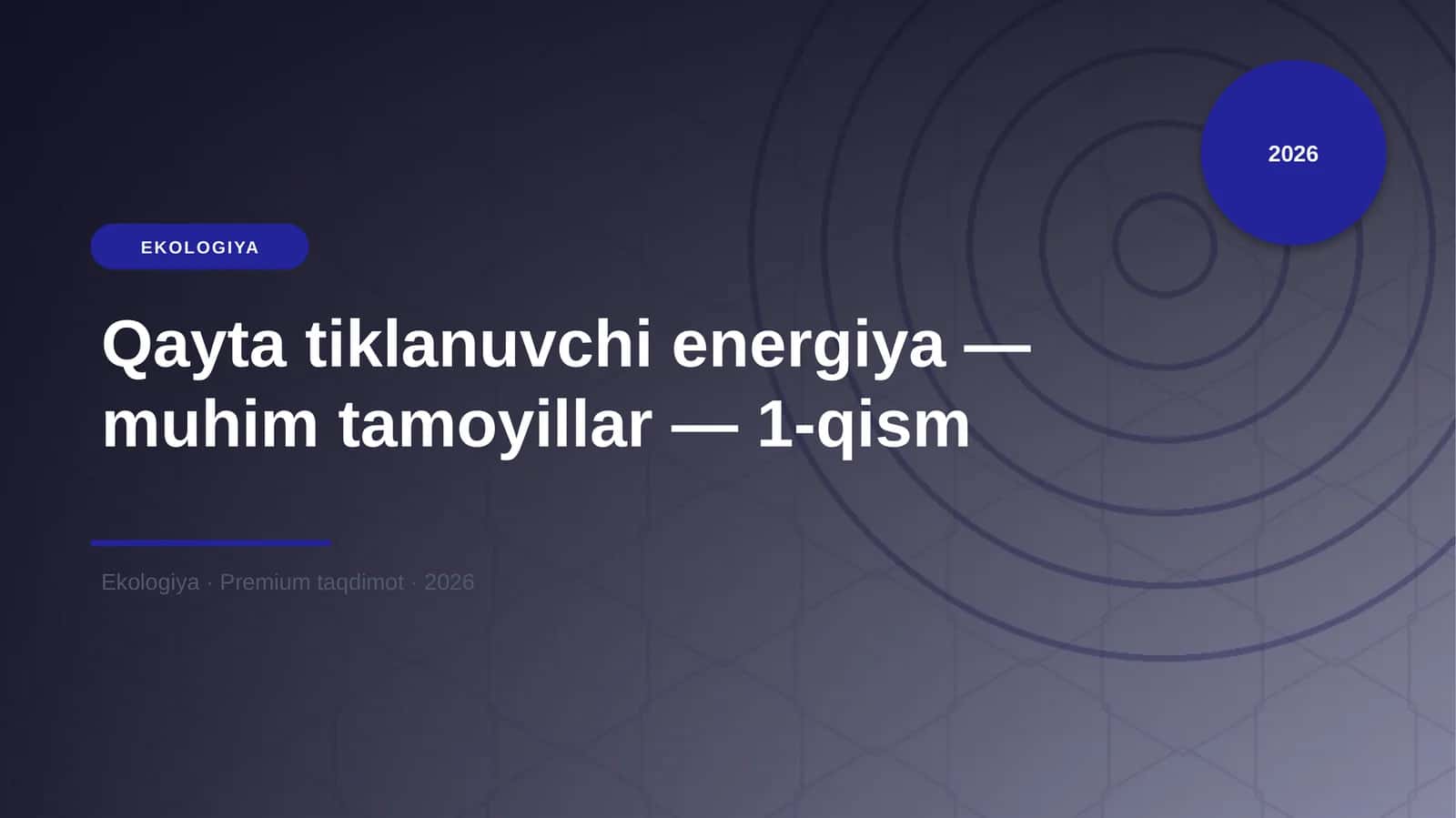 Qayta tiklanuvchi energiya — muhim tamoyillar — 1-qism