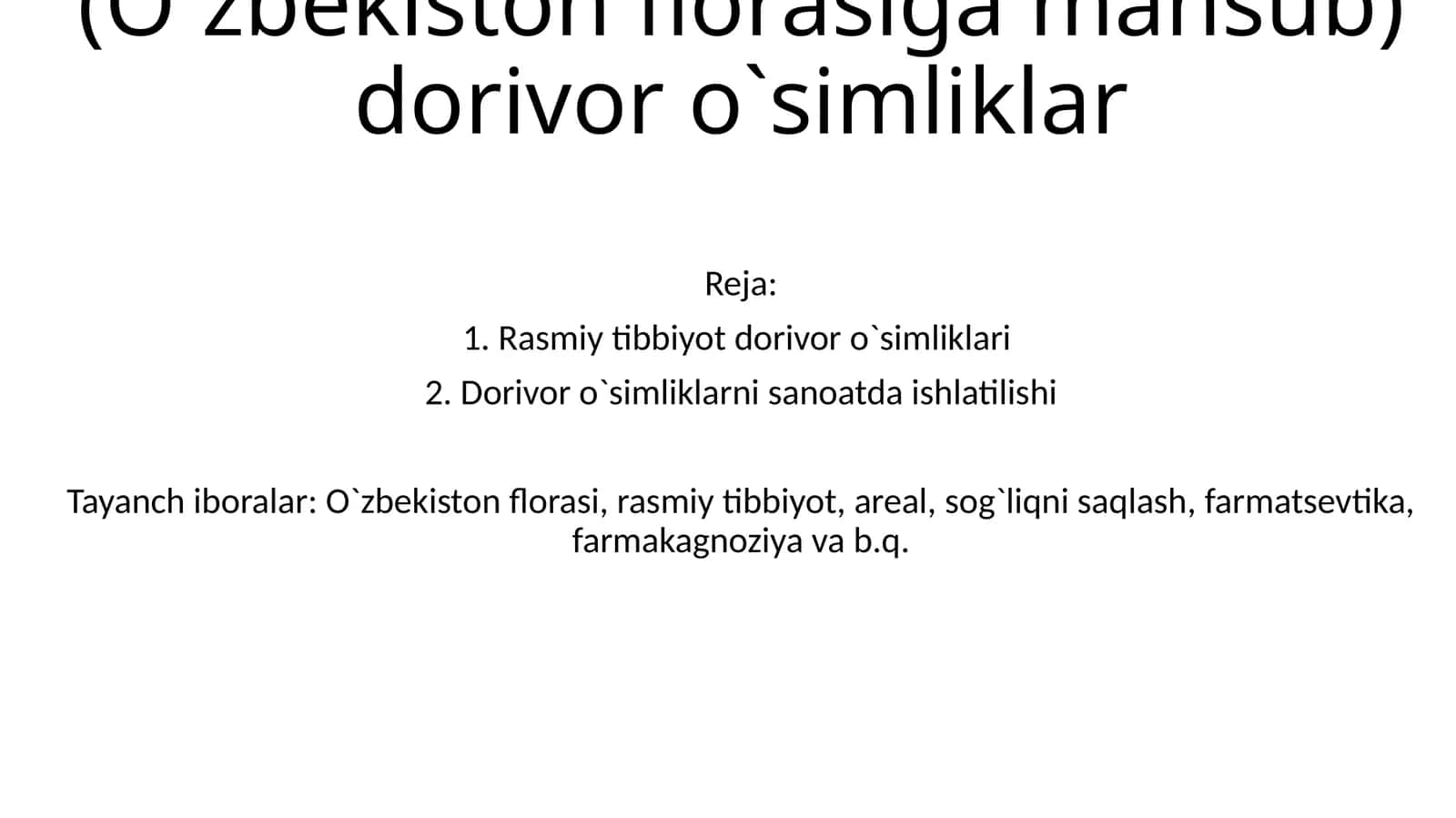 Rasmiy tibbiyotda ishlatiladigan tabiiy (O`zbekiston florasiga mansub) dorivor o`simliklar