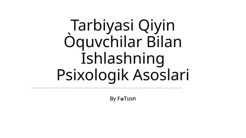 Tarbiyasi Qiyin Òquvchilar Bilan Ishlashning Psixologik Asoslari