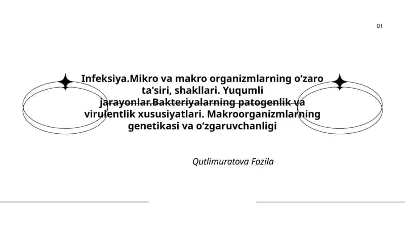 Infeksiya.Mikro va makro organizmlarning oʻzaro ta'siri, shakllari. Yuqumli jarayonlar.Bakteriyalarning patogenlik va virulentlik xususiyatlari. Makroorganizmlarning genetikasi va oʻzgaruvchanligi