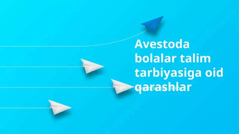 Avestoda bolalar talim tarbiyasiga oid qarashlar