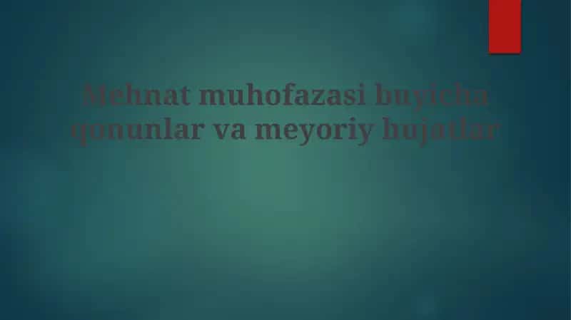 Mehnatni muhofaza qilish qonunchiligi va me'yoriy hujjatlar