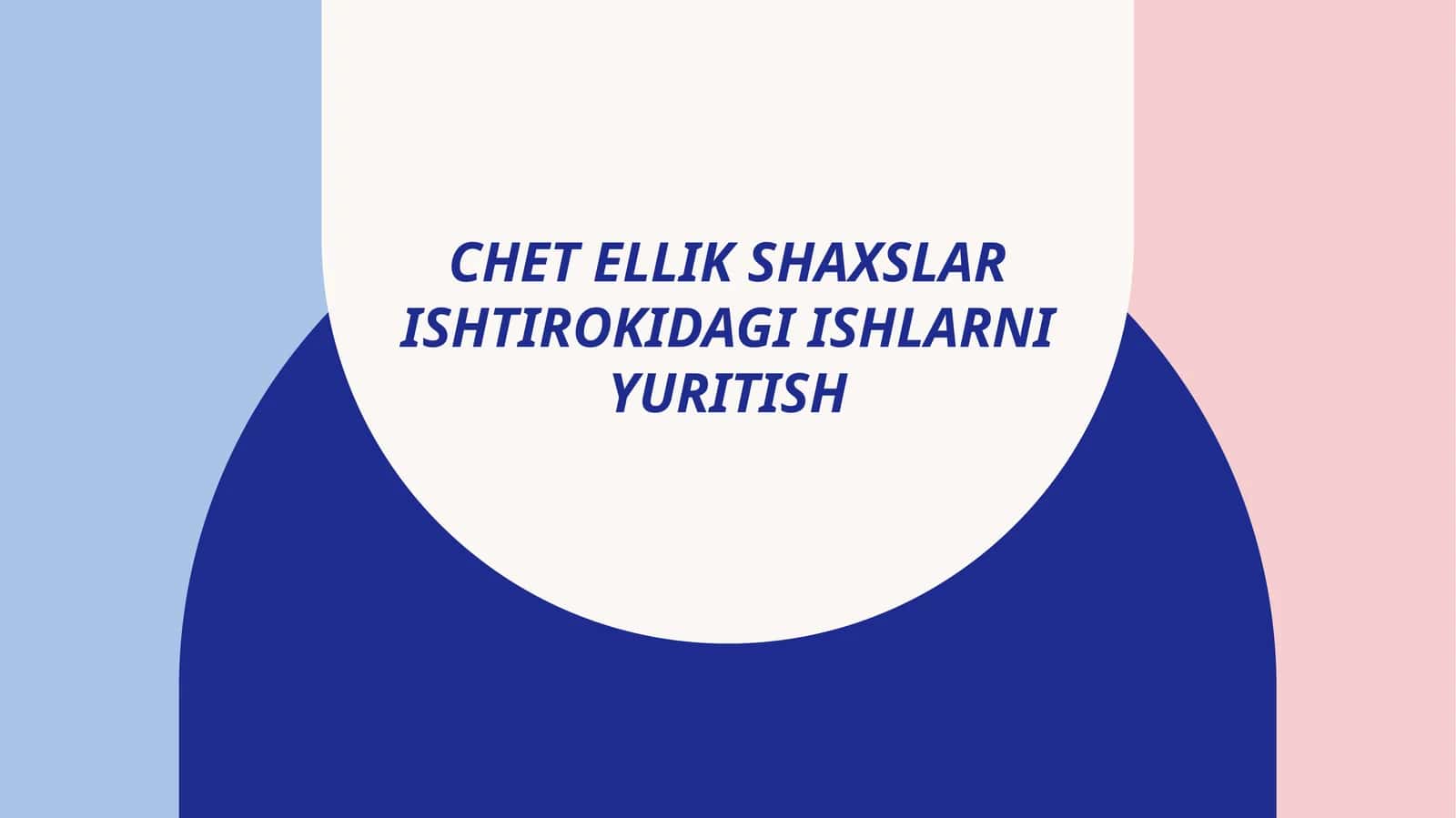 CHETELLIK SHAXSLAR ISHTIROKIDAGI ISHLARNI YURITISH