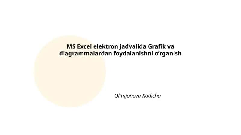 MS Excel elektron jadvalida Grafik va diagrammalardan foydalanishni o’rganish