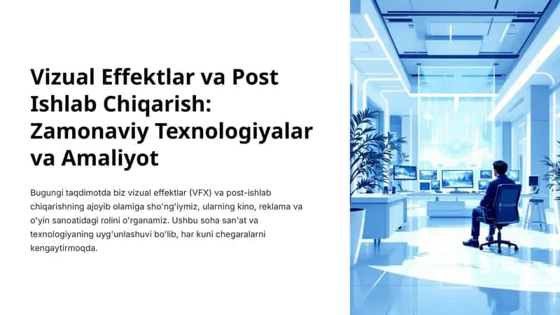 Vizual Effektlar va Post Ishlab Chiqarish: Zamonaviy Texnologiyalar va Amaliyot