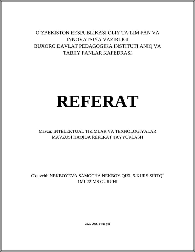 INTELEKTUAL TIZIMLAR VA TEXNOLOGIYALAR MAVZUSI HAQIDA REFERAT TAYYORLASH