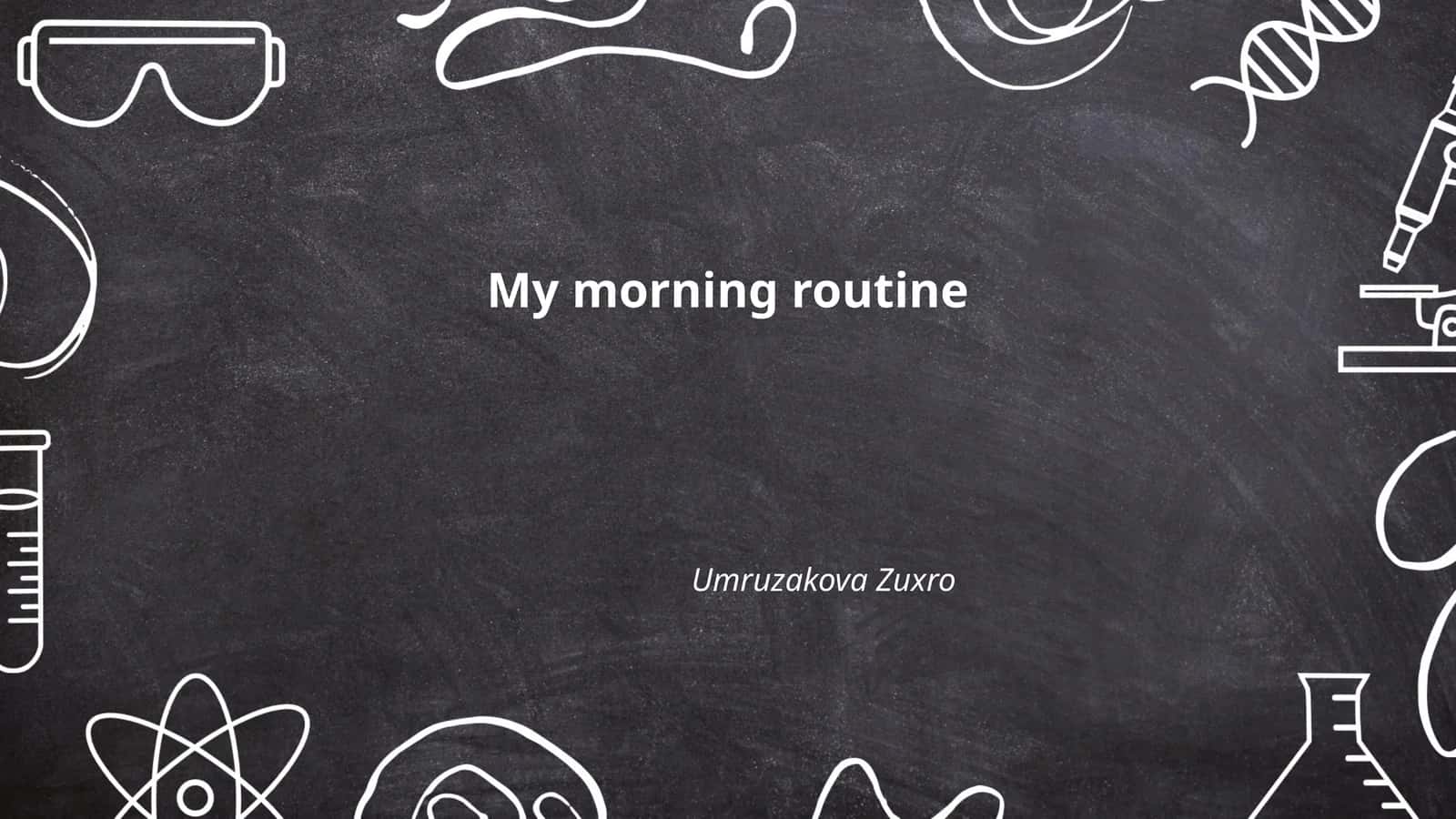 My morning routine