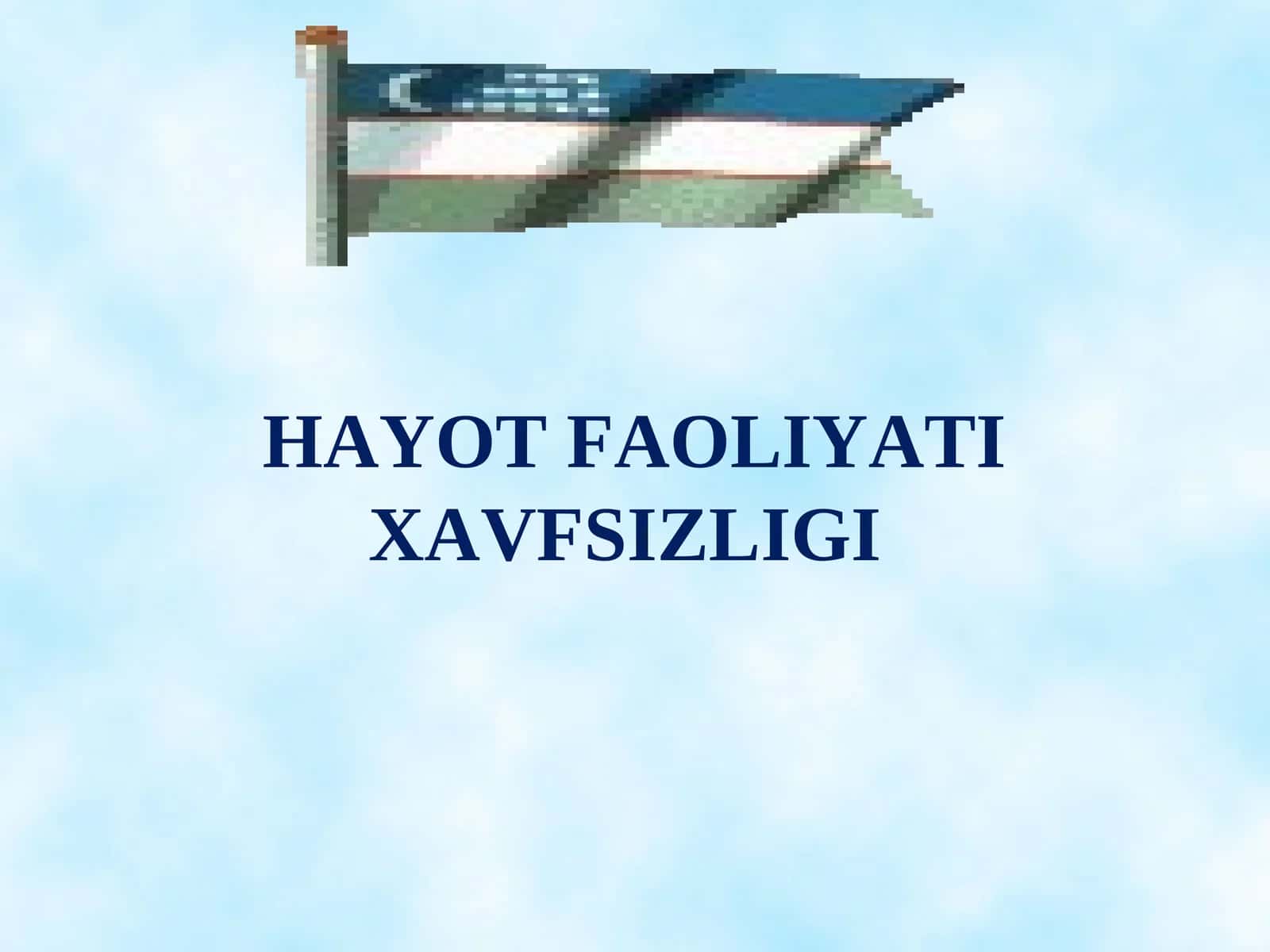 HAYOT FAOLIYATI XAVFSIZLIGI